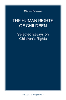 Paperback The Human Rights of Children: Selected Essays on Children's Rights Book