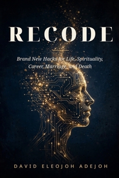 Recode: Brand New Hacks For Life, Spirituality, Career, Marriage and Death