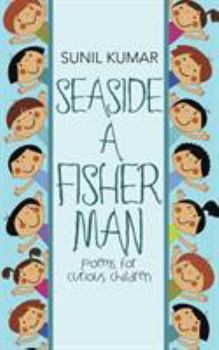 Paperback Seaside a Fisherman: Poems for Curious Children Book