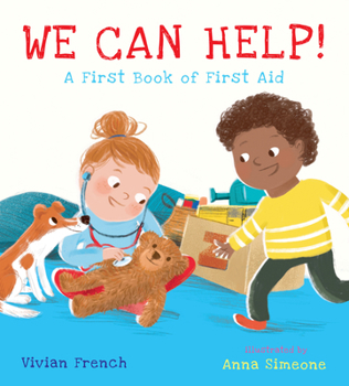 Hardcover We Can Help!: A First Book of First Aid: (An Educational Picture Book That Explores Basic First Aid, Empathy, and Helping Others - For Kids Ages 3-7) Book