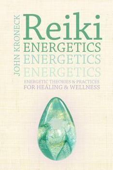 Paperback Reiki Energetics: Energetic Theories & Practices for Healing & Wellness Book