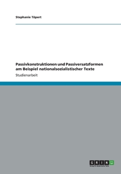 Paperback Passivkonstruktionen und Passiversatzformen am Beispiel nationalsozialistischer Texte [German] Book