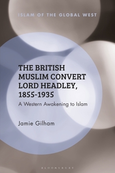 Hardcover The British Muslim Convert Lord Headley, 1855-1935 Book