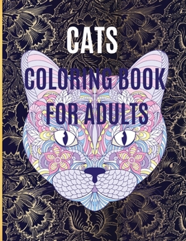 Cats Coloring Book: Coloring Book for Adults Relaxation and Stress Relief with Cats