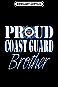 Composition Notebook: Proud Coast Guard Brother US Military Men Journal/Notebook Blank Lined Ruled 6x9 100 Pages