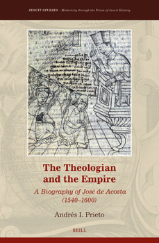 Hardcover The Theologian and the Empire: A Biography of José de Acosta (1540-1600) Book