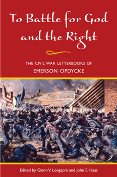 Hardcover To Battle for God and the Right: The Civil War Letterbooks of Emerson Opdycke Book