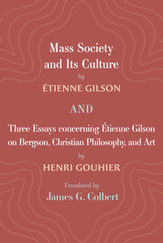 Paperback Mass Society and Its Culture, and Three Essays concerning Etienne Gilson on Bergson, Christian Philosophy, and Art Book