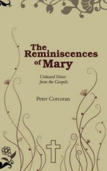 Paperback The Reminiscences of Mary: Unheard Voices from the Gospels Book