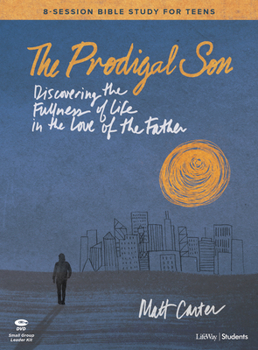 Paperback The Prodigal Son - Teen Bible Study Leader Kit: Discovering the Fullness of Life in the Love of the Father Book