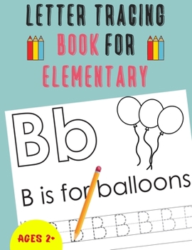 Letter Tracing Book for Elementary: Alphabet Tracing Book for Elementary / Notebook / Practice for Kids / Letter Writing Practice - Gift