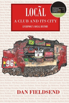 Paperback Local: a club and its city: Liverpool's social history Book