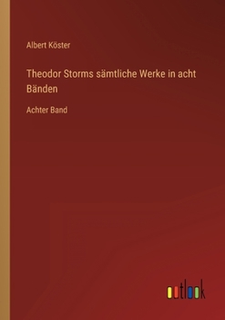 Paperback Theodor Storms sämtliche Werke in acht Bänden: Achter Band [German] Book