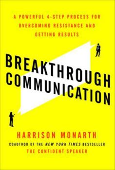 Paperback Breakthrough Communication: A Powerful 4-Step Process for Overcoming Resistance and Getting Results Book