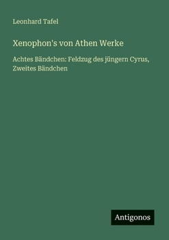 Xenophon's von Athen Werke: Achtes Bändchen: Feldzug des jüngern Cyrus, Zweites Bändchen