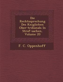 Die Rechtssprechung Des K Niglichen Ober-Tribunals in Straf-Sachen, Volume 20