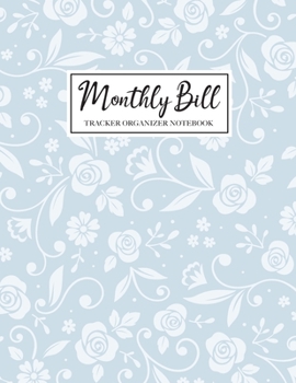 Paperback Monthly Bill Tracker Organizer Notebook: Floral Cover, Monthly Bill Payment Checklist and Due Date Organizer Plan for Your Expenses, Simple Household Book