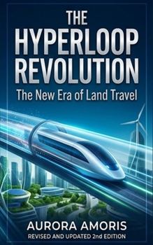 Paperback The Hyperloop Revolution: The New Era of Land Travel Book