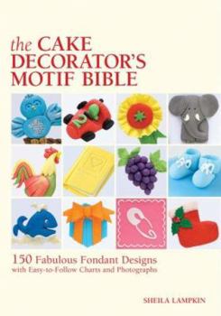 Spiral-bound The Cake Decorator's Motif Bible: 150 Fabulous Fondant Designs with Easy-To-Follow Charts and Photographs Book