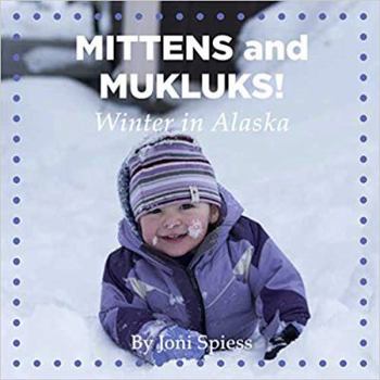 Board book Mittens and Mukluks! Winter in Alaska (Seasons of Alaska) Book