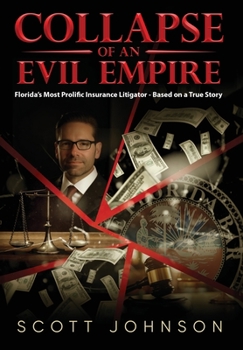 Hardcover Collapse of an Evil Empire: Florida's Most Prolific Insurance Litigator - Based on a True Story Book