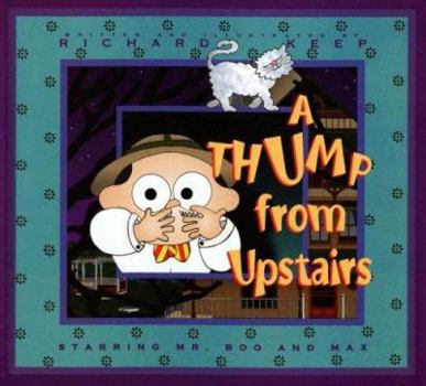 Hardcover A Thump from Upstairs: Starring Mr. Boo and Max Book