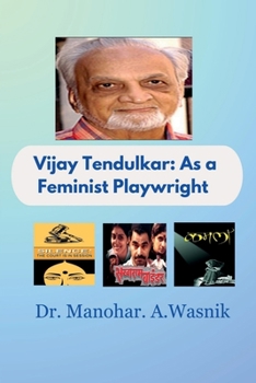 Vijay Tendulkar: As a Feminist Playwright
