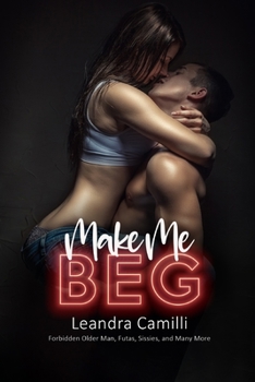 Paperback Make Me Beg: Forbidden Older Man, Futas, Sissies, and Many More Book