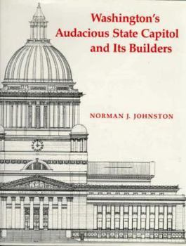 Hardcover Washington's Audacious State Capitol and Its Builders Book