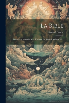 Paperback La Bible: Traduction Nouvelle Avec L'hébreu En Regard, Volume 12... [French] Book