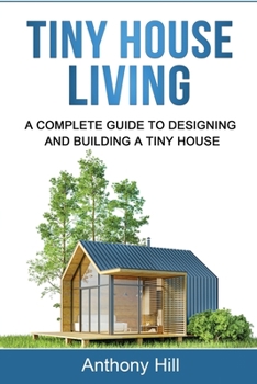 Paperback Tiny House Living: A Complete Guide to Designing and Building a Tiny House Book