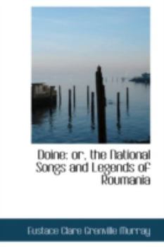 Paperback Doisne: Or, the National Songs and Legends of Roumania Book