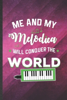 Paperback Me and My Melodica Will Conquer the World: Funny Blank Lined Music Teacher Lover Notebook/ Journal, Graduation Appreciation Gratitude Thank You Souven Book