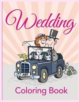 Paperback wedding coloring book: Wedding Coloring Book: Premium Wedding Adult Coloring Books For Men And Women With Exclusive Images Paperback Book