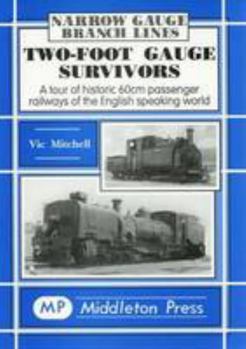 Hardcover Two-foot Gauge Survivors: A Tour of Historic 60cm Passenger Railways of the English Speaking World (Narrow Gauge Branch Line Albums) Book