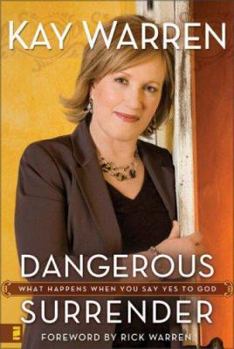 Hardcover Dangerous Surrender: What Happens When You Say Yes to God Book