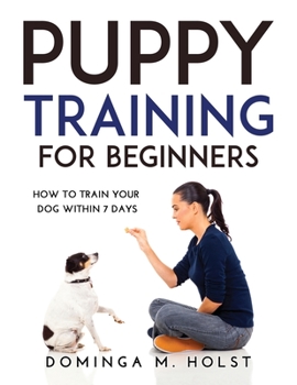 Paperback Puppy Training for Beginners: How to train your dog within 7 days Book