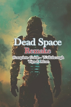 Paperback Dead Space Remake Complete Guide - Walkthrough - Tips & More Book