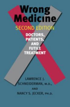 Paperback Wrong Medicine: Doctors, Patients, and Futile Treatment Book