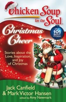 Paperback Chicken Soup for the Soul: Christmas Cheer: Stories about the Love, Inspiration, and Joy of Christmas Book