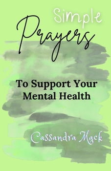 Paperback Simple Prayers To Pray To Support Your Mental Health Book