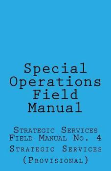 Paperback Special Operations: Strategic Services Field Manual no 4 Book