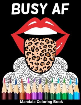 Busy AF Mandala Coloring Book: Funny Red Lips Leopard Tongue Out Trendy Mandala Coloring Book