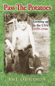 Paperback Pass The Potatoes: Growing Up in the USA, 1929-1946 Book