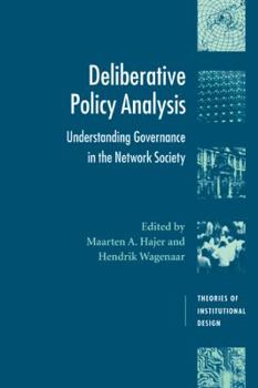 Deliberative Policy Analysis: Understanding Governance in the Network Society - Book  of the ries of Institutional Design
