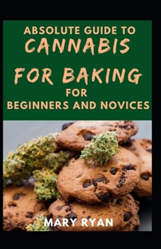 Paperback Absolute Guide To Cannabis Baking For Beginners And Novices Book