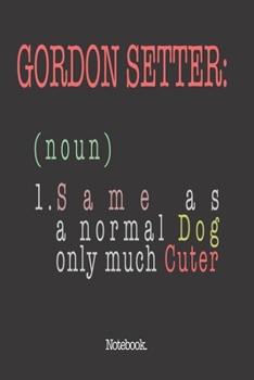 Paperback Gordon Setter (noun) 1. Same As A Normal Dog Only Much Cuter: Notebook Book