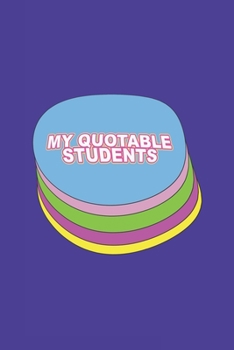 Paperback My Quotable Students: Are you a teacher? You need this funny Journal to keep track of your student quotes. Perfect Gift Idea. Book