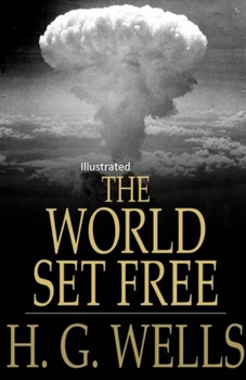 Paperback The World Set Free Illustrated Book