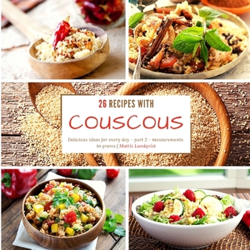 Paperback 26 recipes with couscous: Delicious ideas for every day - part 2 - measurements in grams Book